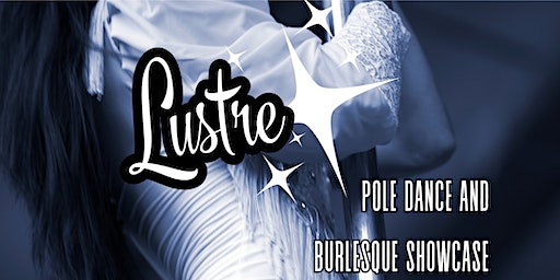Lustre: A Burlesque and Pole Dance Showcase | Club Café