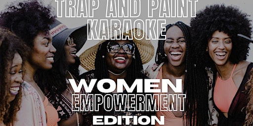 Trap and Paint Karaoke - Women's Empowerment Edition | 542 Georges Rd, North Brunswick Township, NJ, USA