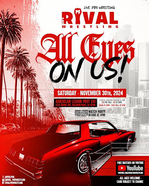 Rival Pro Wrestling: “All Eyes On Us!” | American Legion Post 241, Maine Avenue, Baldwin Park, CA, USA