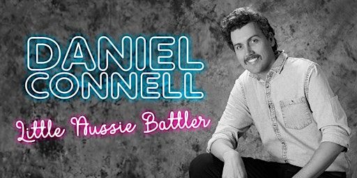 Daniel Connell: Little Aussie Battler | Newcastle Comedy Club