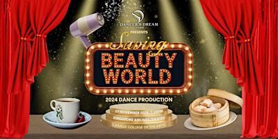Saving Beauty World | 2024 Dance Production by Dancer's Dream Studio | The Singapore Airlines Theatre