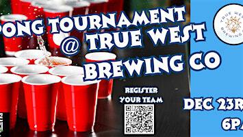 PONG Tournament at True West Brewing. | True West Brewing Co.