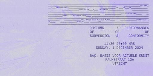 Rhythms/Performances of Subversion & Conformity | BAK, basis voor actuele kunst