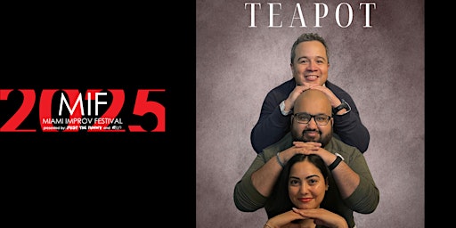 The 2025 Miami Improv Festival presents Teapot | Just The Funny