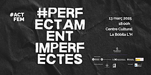 #ACTFEM - PERFECTAMENT IMPERFECTES | Centre Cultural la Bòbila
