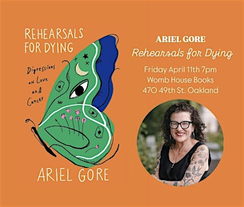 Rehearsals for Dying: Ariel Gore at Womb House Books | Womb House Books