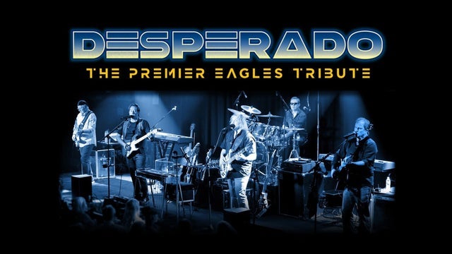 WCPA presents The Eagles Concert Experience featuring Desperado 2025 (Thousand Oaks) | Scherr Forum- B of A Performing Arts Center, Thousand Oaks