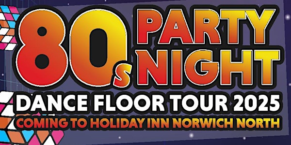80's Party - NORWICH | Holiday Inn Norwich - North, an IHG Hotel