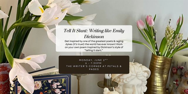 Tell It Slant: Writing Like Emily Dickinson | Petals & Pages of Denver