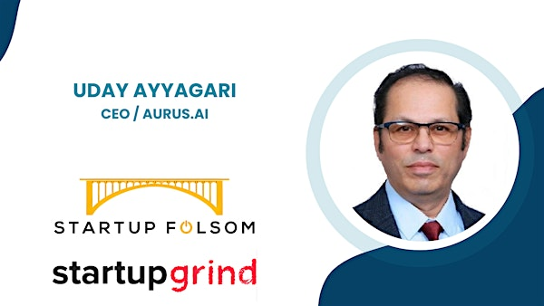 Folsom AI Meet Up featuring aurus.ai Founder Uday Ayyagari | Granite City Workspaces