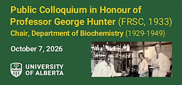 Public Colloquium in Honour of George Hunter | University of Alberta