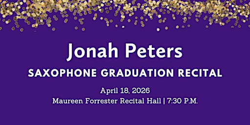 Graduation Recital: Jonah Peters, saxophone | Maureen Forrester Recital Hall