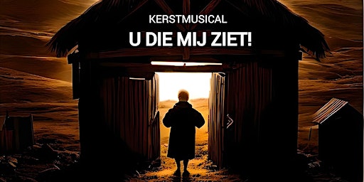 U DIE MIJ ZIET! DE KERSTMUSICAL 14.00U | Zuidkade 53