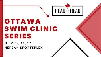 Ottawa Summer Head to Head Swim Clinic Series - 3 DAY PASS | Nepean Sportsplex