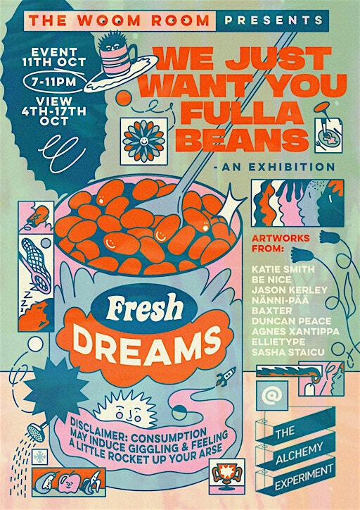 We want you fulla beans - Exhibition Party | The Alchemy Experiment