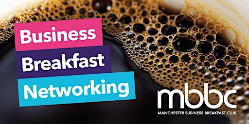 Manchester Business Breakfast Networking Event | Manchester Business Breakfast Club