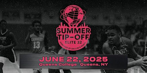 Elite 32 Summer Tip-Off – June 22, 2025 | Queens College, NYC | Queens College - Fitzgerald Gym