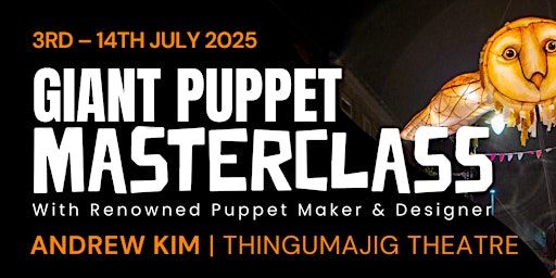 Light Up Puppetry Masterclass with Puppet Maker & Designer Andrew Kim | Urban Wilderness Stoke CIC