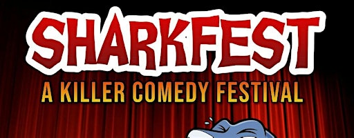 SHARKFEST | A KILLER COMEDY FESTIVAL | THURSDAY, JULY 17TH | Shark's Comedy Club