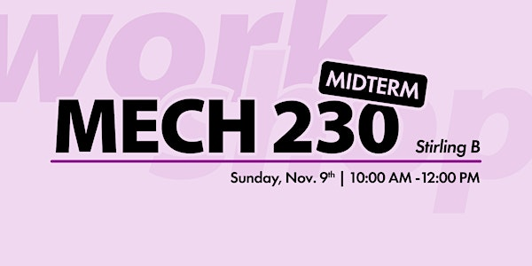 MECH 230 Midterm 2 Workshop | Stirling Hall