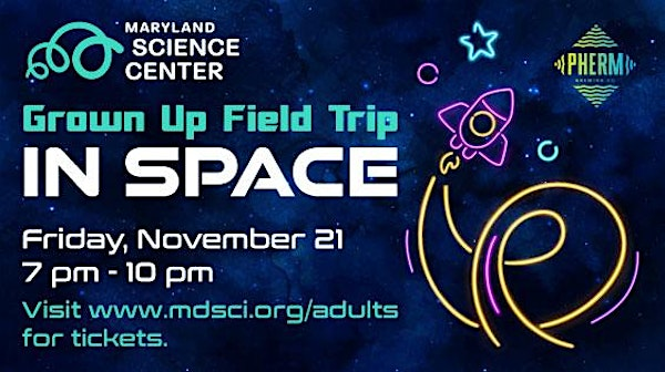 Grown Up Field Trip in Space | Maryland Science Center