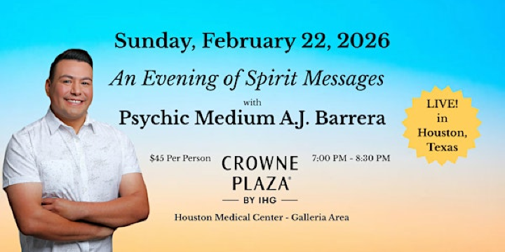 An Evening of Spirit Messages with Psychic Medium A.J. Barrera | Crowne Plaza Houston Med Ctr-Galleria Area by IHG
