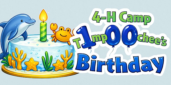 4-H Camp Timpoochee's 100th Birthday Friends and Alumni Celebration | 4-H Camp Timpoochee