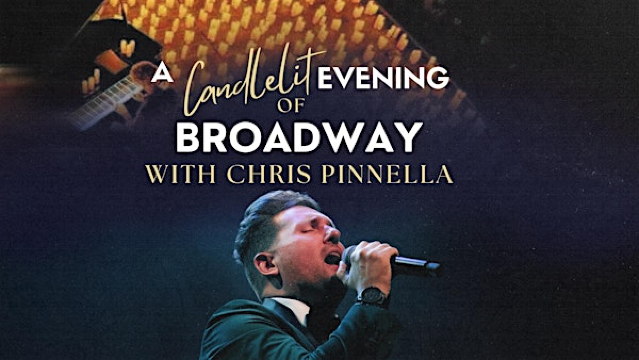 A CANDLELIT EVENING OF BROADWAY with CHRIS PINNELLA | The STAR Centre