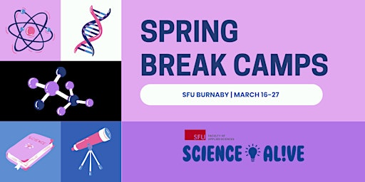 SFU Science AL!VE | Spring Break (Currently in Kindergarten to Grade 7) | Applied Sciences Building