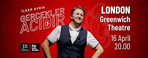 GERÇEKLER ACIDIR – İLKER AYRIK | Greenwich Theatre