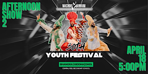 Nachdi Jawani 30th Youth Festival - APRIL 18, 2026 - AFTERNOON SHOW 2 | Central Peel Secondary School