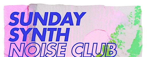 Sunday Synth Noise Club | The Edge