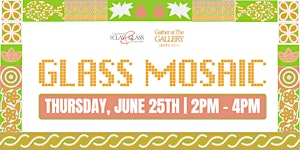 Gather at the Gallery: Glass Mosaics (55+) | Canadian Clay and Glass Gallery