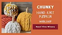 Make a Chunky Hand-Knit Pumpkin at Nauti Vine Winery | Nauti Vine Winery