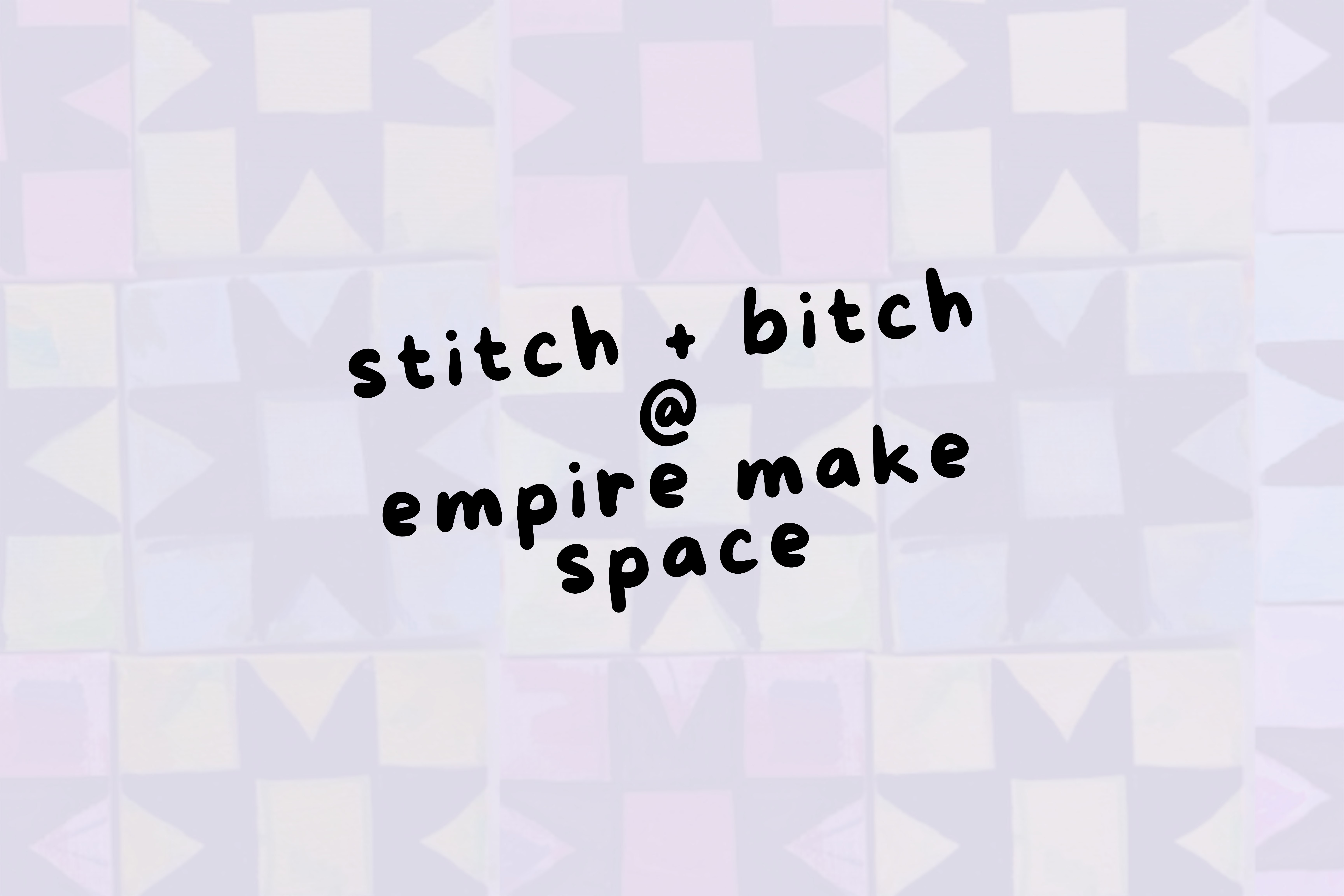STITCH + BITCH @ Empire Make Space | Empire Make Space