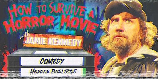 How To Survive a Horror Movie w/ Jamie Kennedy: Comedy & Horror Burlesque | Harvelle's Long Beach