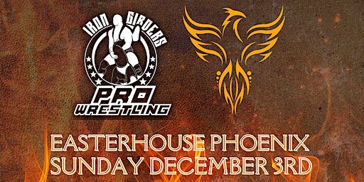 Iron Girders Pro Wrestling At Easterhouse Phoenix | Easterhouse Phoenix