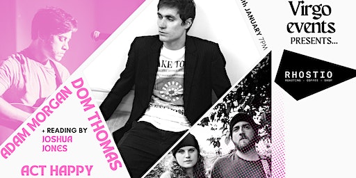 Virgo Events presents... Dom Thomas, Adam Morgan, Act Happy + Joshua Jones | Rhostio Speciality Coffee