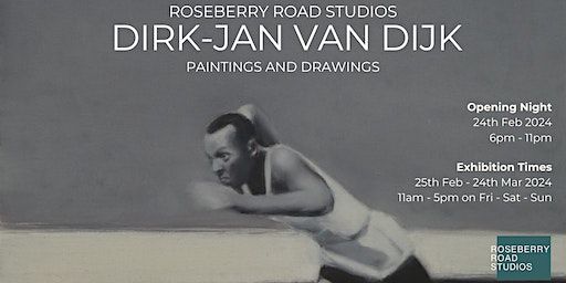 Dirk-Jan Van Dijk - An Exhibition of Paintings and Drawings (Opening Night) | Roseberry Road Studios
