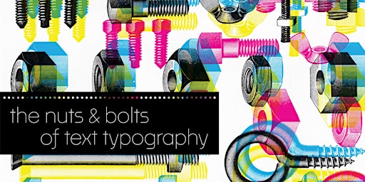 The Nuts and Bolts of Text Typography In-Person Workshop | Letterform Archive