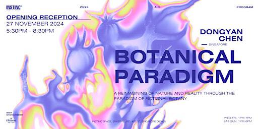 Opening Reception, Dongyan Chen: Botanical Paradigm | INSTINC Space