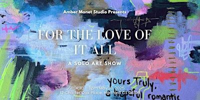 For the Love of It All – A Solo Art Show | 12 Charter Oak Pl