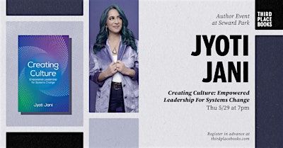 Jyoti Jani — 'Creating Culture: Empowered Leadership For Systems Change' | Third Place Books Seward Park