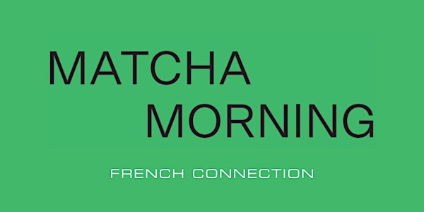 Matcha Morning | French Connection