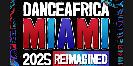 DanceAfrica Miami 2025- Reimagined | Florida Memorial University