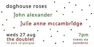 Doghouse Roses / John Alexander / Julie Anne McCambridge | Doublet Bar