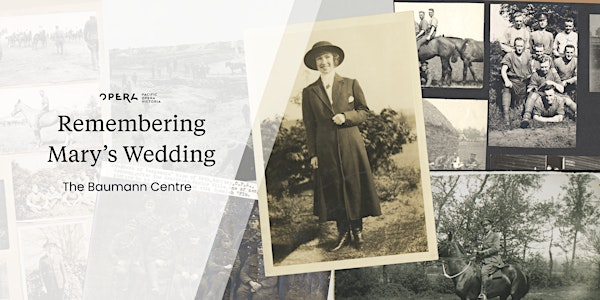 Remembering Mary’s Wedding - The Baumann Centre | Pacific Opera Victoria & Baumann Centre