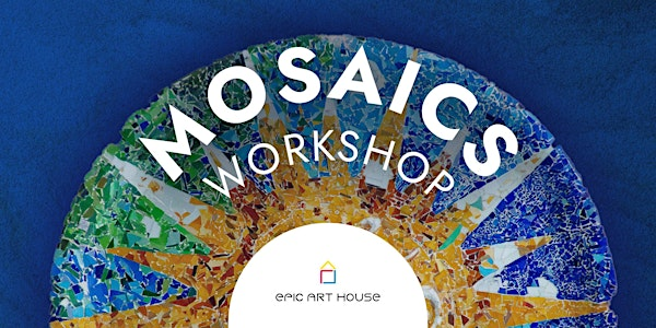 Mosaic Arts Workshop | Epic Art House
