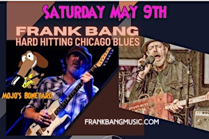 Chicago Blues Man - FRANK BANG  returns to Mojo's May 9th! | Mojo's BoneYard Sports Bar & Grille