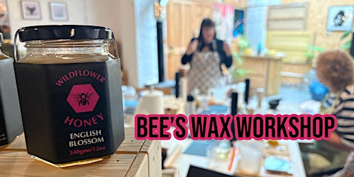 Wildflower Honey Bees Wax  Workshop | The Compound